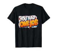 Pretty You had one Job Sign T-Shirt