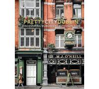 prettycitydublin: Discovering Dublin's Beautiful Places: 3 (The Pretty Cities, 3)