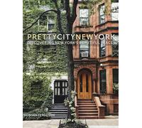 prettycitynewyork: Discovering New York's Beautiful Places: 2 (The Pretty Cities, 2)