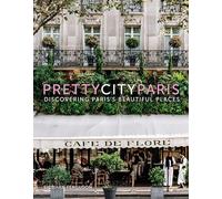 Prettycityparis : Discovering Paris's Beautiful Places by Siobhan Ferguson ...