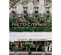 prettycityparis: Discovering Paris's Beautiful Places (The Pretty Cities) | 2023