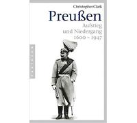 Preuen: Aufstieg und Niedergang - 1600-1947, Clark 9783570550601 New.