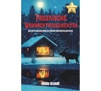 Preußische Weihnachtsgeschichten: Aus dem Land der dunklen Wälder und kristallnen Seen