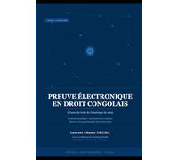 Preuve électronique en droit congolais - à l'aune du Code du Numérique de 2023: Fondements juridiques, architecture de la confiance probatoire et théorie de la force probante de l'écrit électronique