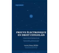 Preuve électronique en droit congolais - à l'aune du Code du Numérique de 2023: Fondements juridiques, architecture de la confiance probatoire et théorie de la force probante de l'écrit électronique