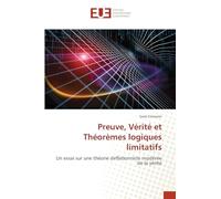Preuve, Vérité et Théorèmes logiques limitatifs: Un essai sur une théorie déflationniste modérée de la vérité