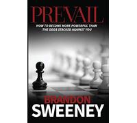 Prevail: How to become more powerful than the odds stacked against you: How to become more powerful than the odds stacked against you