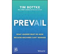 Prevail: What Leaders Must Do Because Machines Can't Manage