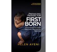 PREVAILING PRAYERS FOR FIRST BORN AND DESTINY RECOVERY PRAYERS