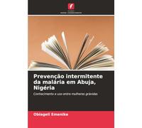 Prevenção intermitente da malária em Abuja, Nigéria: Conhecimento e uso entre mulheres grávidas