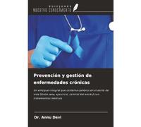 Prevención y gestión de enfermedades crónicas: Un enfoque integral que combina cambios en el estilo de vida (dieta sana, ejercicio, control del estrés) con tratamientos médicos
