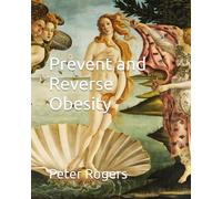 Prevent and Reverse Obesity (Prevent and Reverse Health Problems)