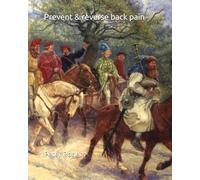 Prevent & reverse back pain (Prevent and Reverse Health Problems)