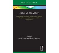 Prevent Strategy: Helping the Vulnerable Being Drawn towards Terrorism or Another Layer of State Surveillance? (Routledge Advances in Sociology)