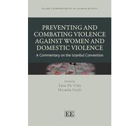 Preventing and Combating Violence Against Women and Domestic Violence: A Commentary on the Istanbul Convention (Elgar Commentaries in Human Rights series)
