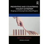 Preventing and Countering Violent Extremism: Designing and Evaluating Evidence-Based Programs (Political Violence)