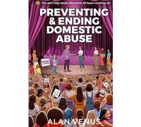 Preventing and Ending Domestic Abuse.: Relationships.
