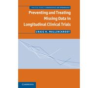 Preventing and Treating Missing Data in Longitudinal Clinical Trials : A Practical Guide