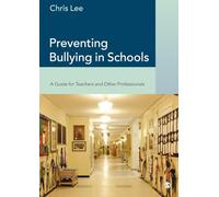 Preventing Bullying in Schools: A Guide for Teachers and Other Professionals
