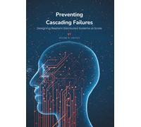 Preventing Cascading Failures: Designing Resilient Distributed Systems at Scale