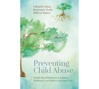 Preventing Child Abuse : Family-Based Programs to Improve Resiliencies and Address Substance Use