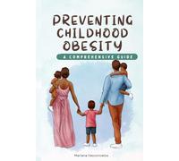 Preventing Childhood Obesity: A comprehensive guide