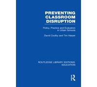 Preventing Classroom Disruption (RLE Edu O) : Policy, Practice and Evaluation in Urban Schools