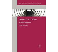 Preventing Crime: A Holistic Approach (Crime Prevention and Security Management)