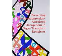 Preventing Immunosuppression-Associated Oncogenesis in Organ Transplant Recipients