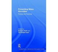 Preventing Mass Atrocities: Policies and Practi, Harff, Gurr..