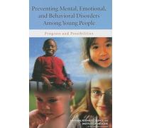 Preventing Mental, Emotional, and Behavioral Disorders Among Young People: Progress and Possibilities (Adolescent Health and Well-Being)