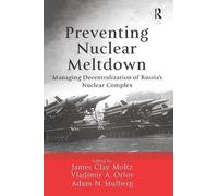 Preventing Nuclear Meltdown: Managing Decentralization of Russia's Nuclear Complex