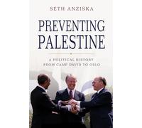Preventing Palestine: A Political History from Camp David to Oslo