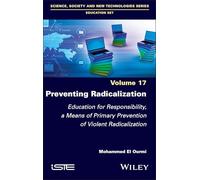 Preventing Radicalization: Education for Responsibility, a Means of Primary Prevention of Violent Radicalization (ISTE Invoiced)