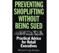 Preventing Shoplifting Without Being Sued: Practical Advice for Retail Executives
