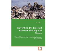 Preventing the Emerald Isle from Sinking into Waste: Thermal Treatment: A Sustainable Solution for Ireland?
