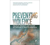 Preventing Violence: The Past, Present and Future of the Public Health Approach