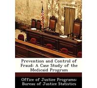 Prevention and Control of Fraud: A Case Study of the Medicaid Program