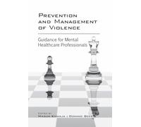 Prevention and Management of Violence: Guidance for Mental Healthcare Professionals (College Report)