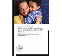 Prévention de la transmission mère et enfant du VIH en RD Congo: Quelle stratégie adopter ou renforcer à Lubumbashi? (Omn.Pres.Franc.)
