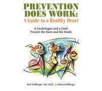 Prevention Does Work: A Guide to a Healthy Heart: A Cardiologist and a Cook Present the Facts and the Foods