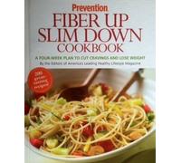 Prevention Fiber Up Slim Down Cookbook: A Four-Week Plan to Cut Cravings and Lose Weight