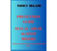 PREVENTION GUIDE - SEXUAL ABUSE AGAINST MINORS: Victims of sexual violence can be both girls and boys.