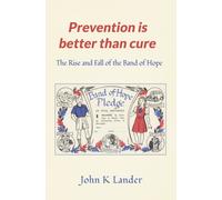 Prevention Is Better than Cure : The Rise and Fall of the Band of Hope