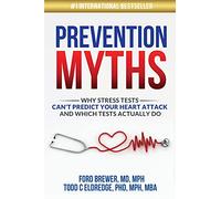 Prevention Myths: Why Stress Tests Can't Predict Your Heart Attack and Which Tests Actually Do