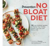 Prevention No Bloat Diet: 50 Low-FODMAP Recipes to Flatten Your Tummy, Soothe Your Gut, and Relieve IBS (Prevention Diets)