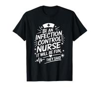 Prevention Nursing, Be An Infection Control Nurse They Said T-Shirt