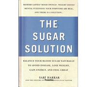 Prevention's the Sugar Solution: Balance Your Blood Sugar Naturally to Beat Disease, Lose Weight, Gain Energy, and Feel Great