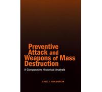 Preventive Attack and Weapons of Mass Destruction: A Comparative Historical Analysis