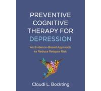 Preventive Cognitive Therapy for Depression : An Evidence-Based Approach to Reduce Relapse Risk